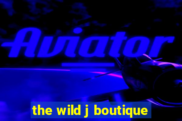 the wild j boutique